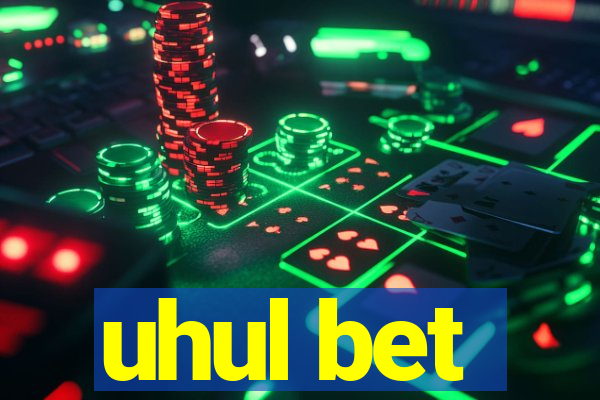 uhul bet